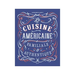 Outlet Livre culinaire LA CUISINE AMÉRICAINE FAMILIALE ET AUTHENTIQUE Papeterie Et Livres