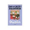 Clearance Livre voyage et nature ON SE CASSE ! LES MEILLEURS SPOTS À DUBLIN Papeterie Et Livres